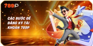 Các Bước Để Đăng Ký Tài Khoản 789p