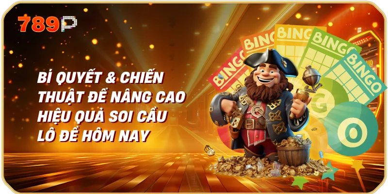 Bí Quyết & Chiến Thuật Để Nâng Cao Hiệu Quả Soi Cầu Lô Đề Hôm Nay