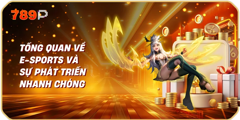 Tổng Quan về E-Sports và Sự Phát Triển Nhanh Chóng